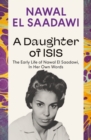 A Daughter of Isis : The Early Life of Nawal El Saadawi, In Her Own Words - Book