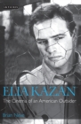 Elia Kazan : The Cinema of an American Outsider - Neve Brian Neve