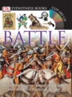 DK Eyewitness Books: Battle : Discover the Weapons, Equipment, and Tactics Used in Conflicts Throughout the Ag - Book