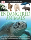 DK Eyewitness Books: Endangered Animals : Discover Why Some of the World's Creatures Are Dying Out and What We Can Do to Protect Them - Book