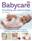 Babycare: Everything you need to know : Feeding, Sleeping, Changing, Bathing, Crying, and Comforting - Book