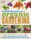 Organic Gardening : The Classic Guide to Growing Fruit, Flowers, and Vegetables the Natural Way - Book