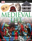 DK Eyewitness Books: Medieval Life : Discover Medieval Europe from Life in a Country Manor to the Streets of a Growin - Book