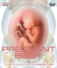 The Pregnant Body Book : The Complete Illustrated Guide from Conception to Birth - Book