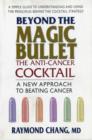Beyond the Magic Bullet: the Anti-Cancer Cocktail : The Anti-Cancer Cocktaila New Approach to Beating Cancer - Book