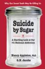 Suicide by Sugar : A Startling Look at Our #1 National Addiction - Book