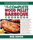Complete Wood Pellet Barbeque Cookbook : The Ultimate Guide and Recipe Book for Wood Pellet Grills - Book