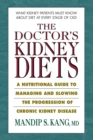 The Doctor's Kidney Diets : A Nutritional Guide to Managing and Slowing the Progression of Chronic Kidney Disease - Book