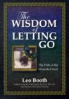 The Wisdom of Letting Go : The Path of the Wounded Soul - Book