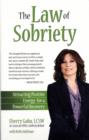 The Law of Sobriety : Attracting Positive Energy for a Powerful Recovery - Book