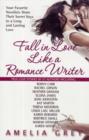 Fall in Love Like A Romance Writer : Your Favorite Novelists Write About Their Own True Romances - Book