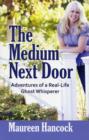 The Medium Next Door : Adventures of a Real-Life Ghost Whisperer - Book
