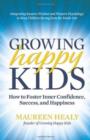 Growing Happy Kids : How to Foster Inner Confidence, Success, and Happiness - Book