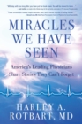 Miracles We Have Seen : America's Leading Physicians Share Stories They Can't Forget - eBook