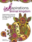 Inkspirations Animal Kingdom : Captivating Coloring Designs Celebrating the Majesty of Animals - Book