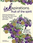 Inkspirations Fruit of the Spirit : Coloring Designs to Nourish You with Love, Joy, Faith, Peace and More - Book