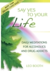 Say Yes to Your Life : Daily Meditations for Alcoholics and Addicts - eBook