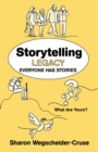 Storytelling Legacy : Everyone Has Stories--What Are Yours? - eBook