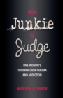 From Junkie to Judge : One Woman's Triumph Over Trauma and Addiction - eBook