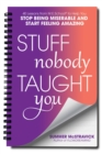 Stuff Nobody Taught You : 40 Lessons from M.E.School(R) to Help You Stop Being Miserable and Start Feeling Amazing - eBook