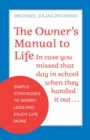 The Owner's Manual to Life : Simple Strategies to Worry Less and Enjoy Life More - eBook