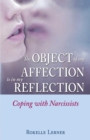 The Object of My Affection Is in My Reflection : Coping with Narcissists - eBook