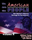 We Are the American People: Our Nation's History Through Its Documents, Volume II - Book