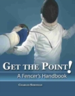 Get The Point! A Fencer's Handbook - Book