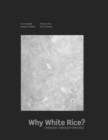 Why White Rice? Thinking Through Writing - Book