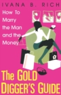 The Gold Digger's Guide : How to Marry the Man and the Money - Book