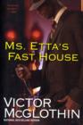 Ms. Etta's Fast House - Book
