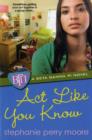 Act Like You Know : A Beta Gamma Pi Novel - Book