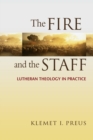 Fire and the Staff : Lutheran Theology in Practice - Book