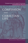 Commentary on Luther's Catechisms : Confession and Christian Life - Book