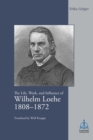 Life, Work, and Influence of Wilhelm Loehe 1808-1872 - Book