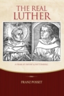The Real Luther : A Friar at Erfurt and Wittenberg - Book