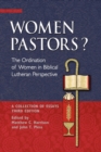 Women Pastors? : The Ordination of Women in Biblical Lutheran Perspective: A Collection of Essays - Book