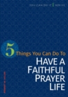 5 Things You Can Do to Have a Faithful Prayer Life - Book