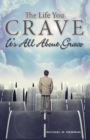 The Life You Crave : It's All About Grace - Book