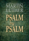 Psalm by Psalm : 365 Selected Readings from Martin Luther - Book
