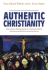 Authentic Christianity: How Lutheran Theology Speaks to a Postmodern World - Book