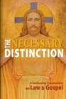 Necessary Distinction : A Continuing Conversation on Law and Gospel - Book