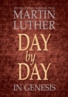 Day by Day in Genesis : 365 Devotional Reading from Martin Luther - Book