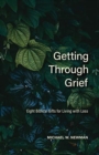 Getting Through Grief : Eight Biblical Gifts for Living with Loss - Book