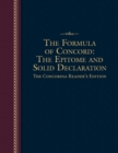 Formula of Concord : The Epitome and Solid Declaration - The Concordia Reader's Edition - Book