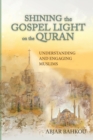 Shining the Gospel Light on the Quran: Understanding and Engaging Muslims - Book