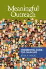 Meaningful Outreach : An Essential Guide for Churches - Book