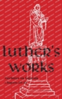 Luther's Works - Volume 7 : (Lectures on Genesis Chapters 38-44) - Book