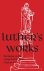 Luther's Works - Volume 23 : (Sermons on Gospel of St John Chapters 6-8) - Book