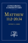 Matthew 11 : 2-20:34 - Concordia Commentary - Book